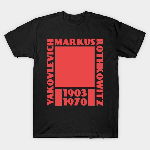 Mark Rothko - Markus Yakovlevich Rothkowitz T-Shirt by isstgeschichte